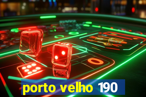 porto velho 190